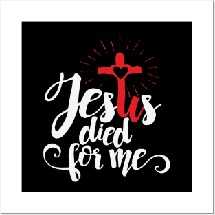 Jesus died for me. Posters and Art